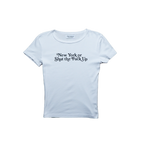 New York or Shut the F*ck Up Baby Rib Tee
